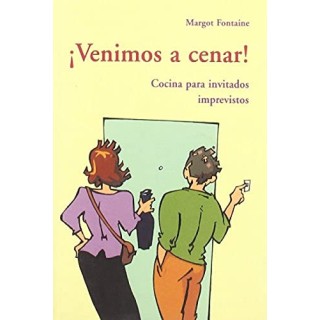 ¡Venimos a cenar! Cocina para invitados imprevistos.